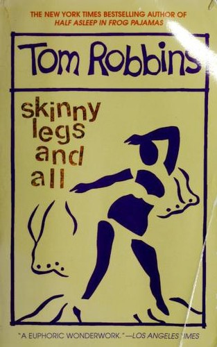 Tom Robbins: Skinny legs and all (2003, Bantam Books)