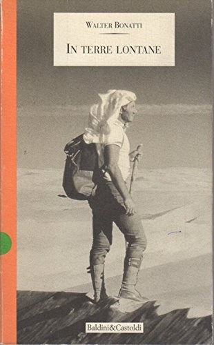Walter Bonatti: In terre lontane (Italian language, 1997, Baldini & Castoldi)