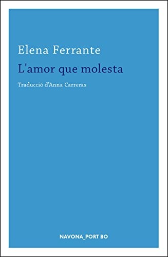 Elena Ferrante: L'amor que molesta (Paperback, Navona)