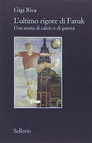 Gigi Riva: L'ultimo rigore di Faruk : una storia di calcio e di guerra (Italian language, 2016)