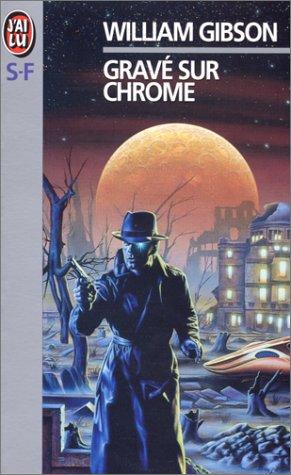 William Gibson: Gravé sur chrome (Paperback, French language, 1999, J'ai lu)