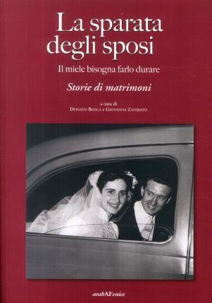 Donato Bosca: Sparata degli sposi. Il miele bisogna farlo durare. Storie di matrimoni (Italian language, 2017)