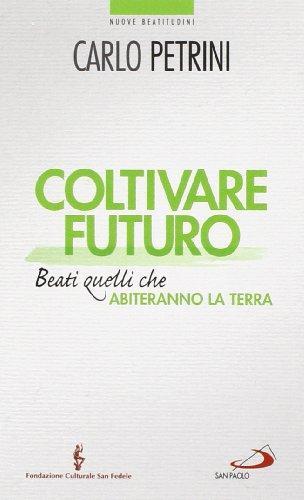 Carlo Petrini: Coltivare futuro. Beati quelli che abiteranno la terra (Italian language, 2014)