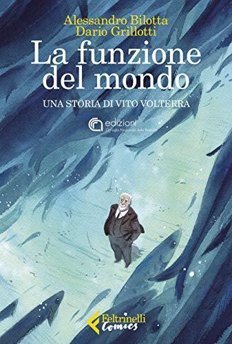 Alessandro Bilotta, Grillotti Dario: La funzione del mondo. Una storia di Vito Volterra (Italian language, 2020)