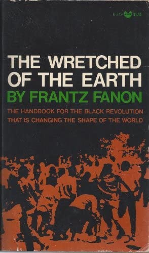 Frantz Fanon: The wretched of the earth (1968, Grove Press)