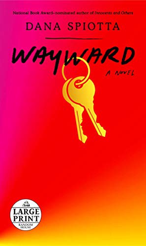 Dana Spiotta: Wayward (Paperback, 2021, Random House Large Print)