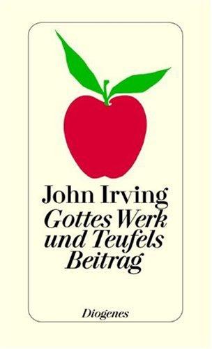 John Irving: Gottes Werk und Teufels Beitrag. (Hardcover, 2002, Diogenes)