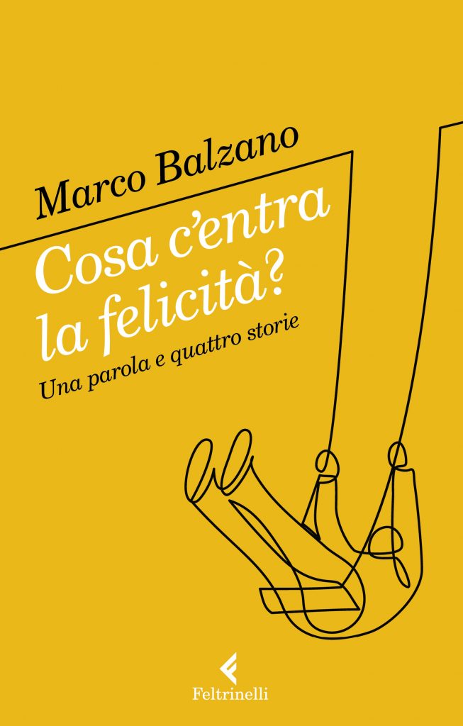 Marco Balzano: Cosa c'entra la felicità? (Paperback, Feltrinelli)