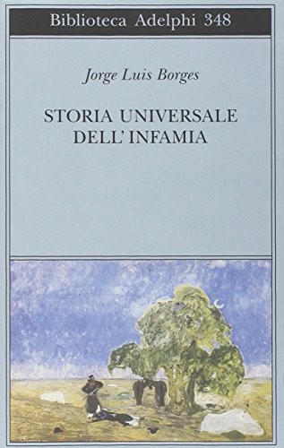 Jorge Luis Borges: Storia Universale Dell'Infammia (Paperback, 1997, Adelphi)