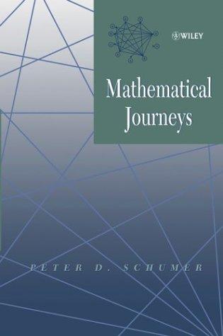 Peter D. Schumer: Mathematical Journeys (2004, Wiley-Interscience)