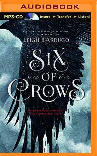 Leigh Bardugo, Brandon Rubin, Jay Snyder, Elizabeth Evans, Lauren Fortgang, David LeDoux, Clark, Roger, Tristan Morris: Six of Crows (AudiobookFormat, 2015, Audible Studios on Brilliance Audio)