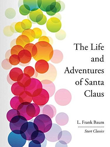 L. Frank Baum: The Life and Adventures of Santa Clau (Start Classics) (2013, Start Classics)