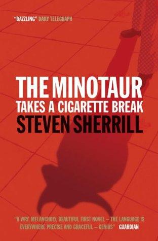 Steven Sherrill: The Minotaur Takes a Cigarette Break (Paperback, Canongate Books Ltd)