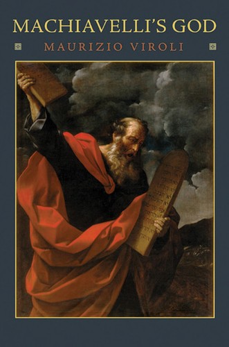 Maurizio Viroli: Machiavelli's god (Hardcover, 2010, Princeton University Press)