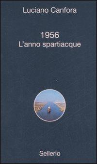 Luciano Canfora: 1956 (Paperback, italiano language, 2008, Sellerio)