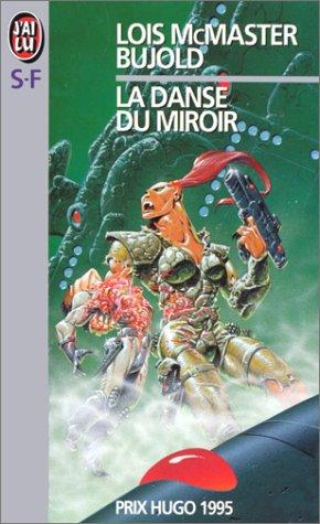 Lois McMaster Bujold: La danse du miroir (Paperback, French language, 1999, J'ai lu)