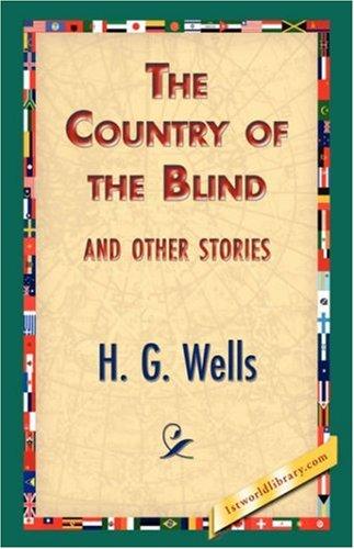 H. G. Wells: The Country of the Blind, And Other Stories (Paperback, 2007, 1st World Library - Literary Society)