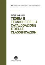 Carlo Bianchini: Teoria e tecniche della catalogazione e delle classificazioni (Italian language, 2018)