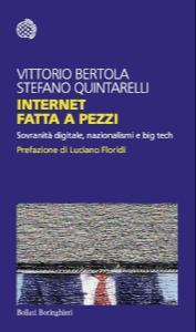 Vittorio Bertola, Stefano Quintarelli: Internet fatta a pezzi (Paperback, Italian language, 2023, Bollati Boringhieri)