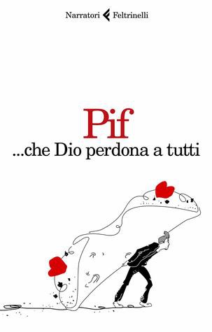 Pif: ... che Dio perdona a tutti (Paperback, Italian language, 2018, Feltrinelli)