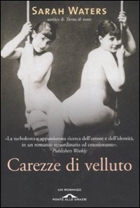 Sarah Waters: Carezze di velluto (Paperback, Italiano language, 2008, Ponte alle Grazie)