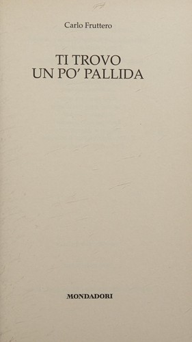 Carlo Fruttero: Ti trovo un po' pallida (Italian language, 2007, Mondadori)