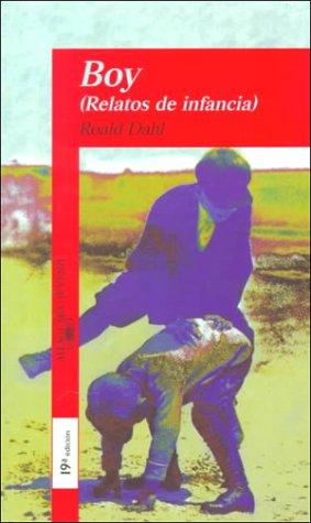 Roald Dahl: Boy (Relatos De Infancia) (Spanish language, 1999, Alfaguara)