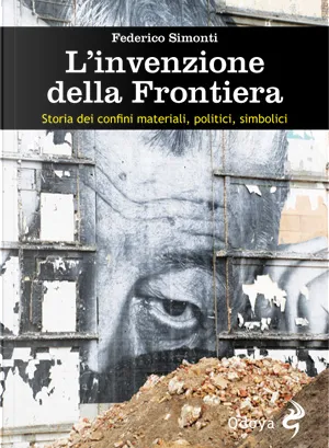 Federico Simonti: L'invenzione della frontiera (Paperback, Italian language, 2015, Odoya)