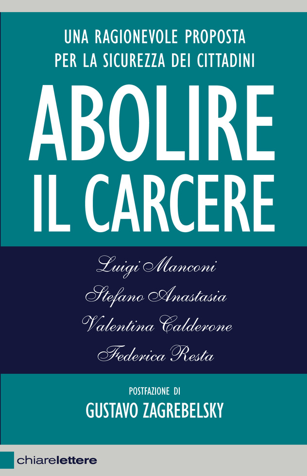 Luigi Manconi, Stefano Anastasia, Valentina Calderone, Federica Resta: Abolire il carcere (Italian language, 2015, Chiarelettere)