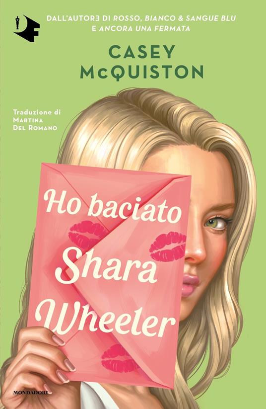 Casey McQuiston: Ho baciato Shara Wheeler (Paperback, Italiano language, 2023, Mondadori)