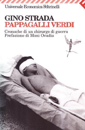 Gino Strada: Pappagalli verdi : cronache di un chirurgo di guerra (Italian language, 2002)