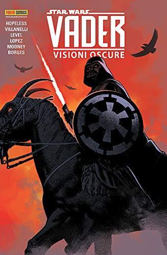 Hopeless Dennis Villanelli Paolo Level Brian: Star Wars : Vader : visioni oscure (Italian language, 2020)