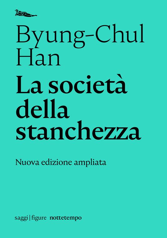 Byung-Chul Han: La società della stanchezza (Paperback, Italiano language, 2020, Nottetempo)