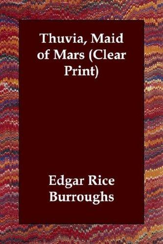 Edgar Rice Burroughs: Thuvia, Maid of Mars (Clear Print) (Paperback, 2003, Echo Library)