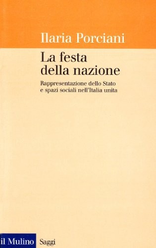 Ilaria Porciani: La festa della nazione (Paperback, Italiano language, 1997, Il Mulino)