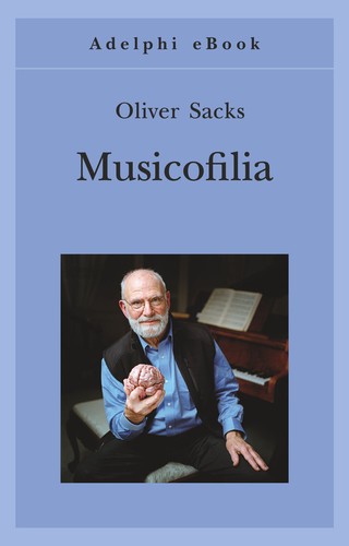 Oliver Sacks: Musicofilia (Italian language, 2014, Adelphi)