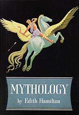 Edith Hamilton: Mythology (2013, Little, Brown, and Co.)