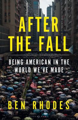 Ben Rhodes: After the Fall (2021, Bloomsbury Publishing Plc)