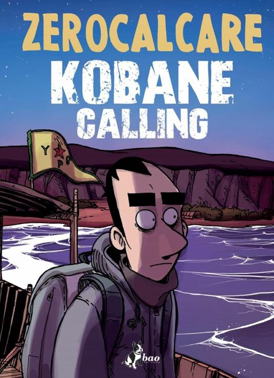 Zerocalcare, Zerocalcare: Kobane Calling (Hardcover, Italiano language, 2016, Bao Publishing)