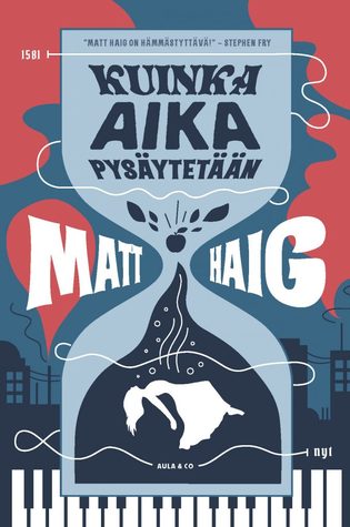 Matt Haig, Sarianna Silvonen: Kuinka aika pysäytetään (Finnish language, 2018)