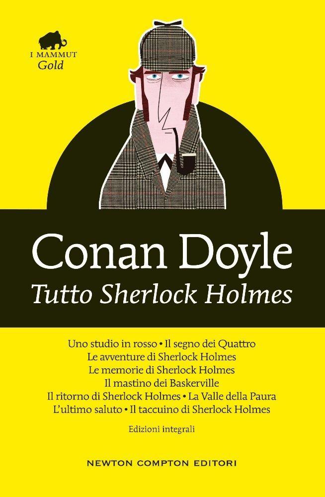Arthur Conan Doyle: Tutto Sherlock Holmes (Paperback, Italian language, 2015, Newton Compton)