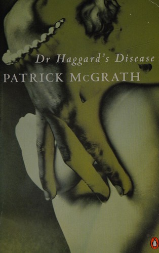 Patrick McGrath: Dr Haggard's disease (1994, Penguin)