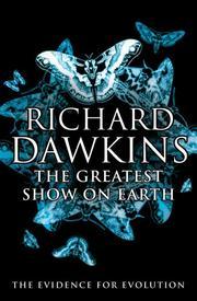 Richard Dawkins: The greatest show on Earth (Hardcover, 2009, Free Press)
