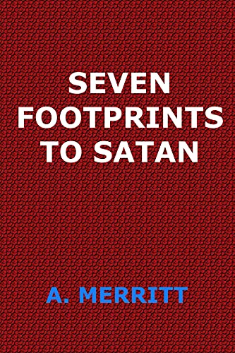 A. Merritt: Seven Footprints to Satan Annotated (2021, Independently Published)