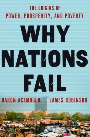 Daron Acemoglu: Why Nations Fail (2012, Crown Publishers)