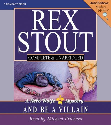 Rex Stout: And Be a Villain (AudiobookFormat, 2005, The Audio Partners, Mystery Masters)