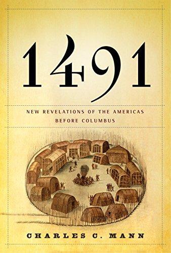 Charles C. Mann: 1491: New Revelations of the Americas Before Columbus (2005)