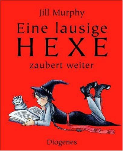 Jill Murphy: Eine lausige Hexe zaubert weiter. (Hardcover, German language, 2003, Diogenes)