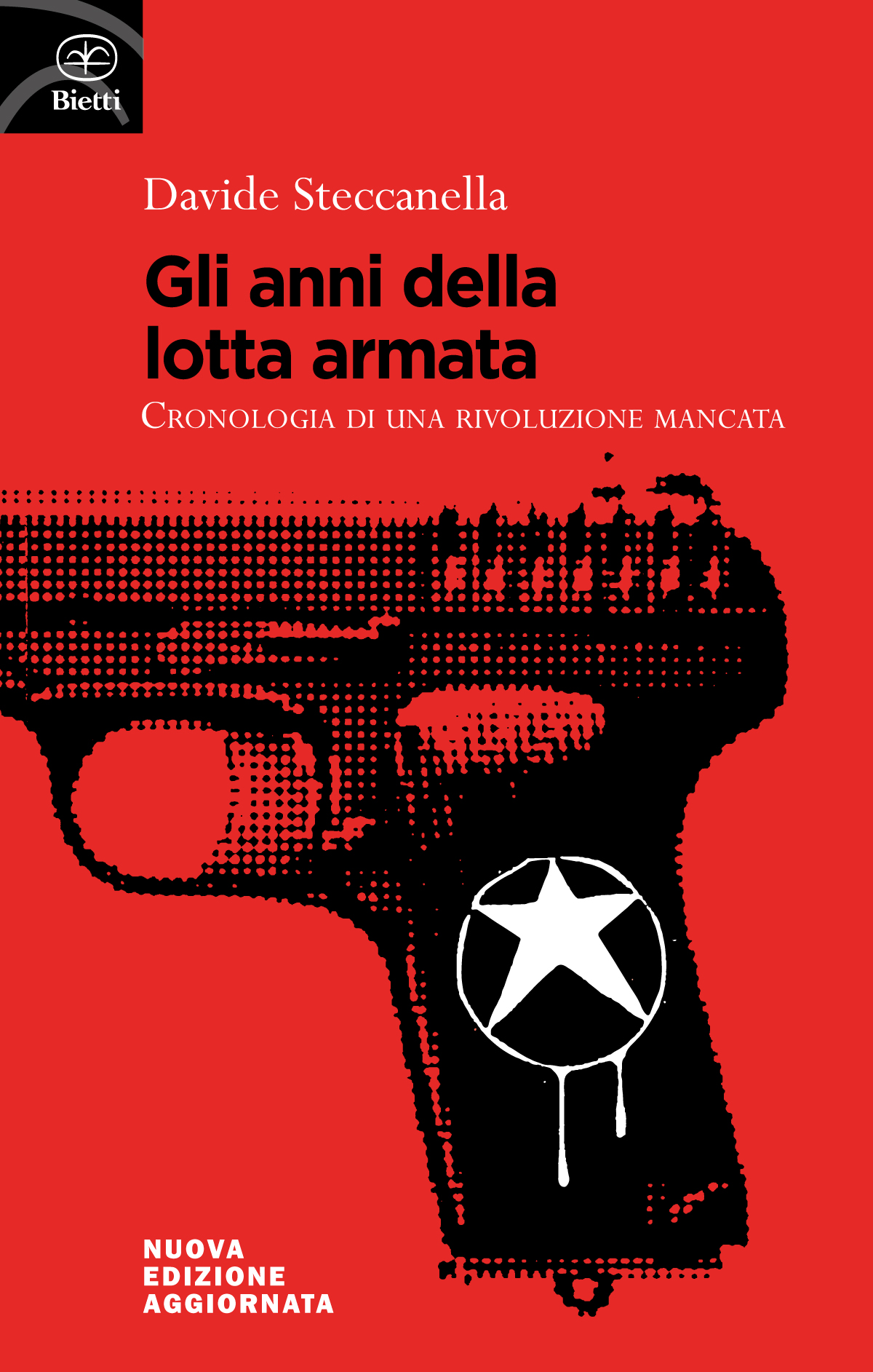 Davide Steccanella: Gli anni della lotta armata (Paperback, Italiano language, 2022, Bietti)