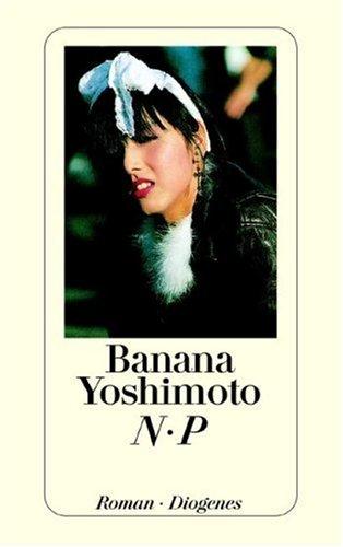 Banana Yoshimoto: N. P. (1995, Diogenes Verlag)